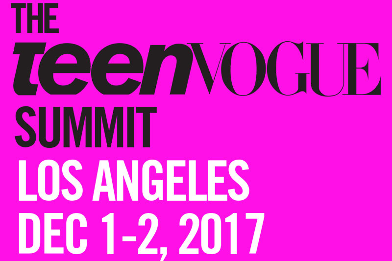 Events We Love - the teenVOGUE summit - Los Angeles December 1-2, 2017